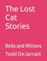 The Lost Cat Stories: Bella and Mittens B0BYGNFRKY Book Cover