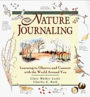 Nature Journaling: Learning to Observe and Connect with the World Around You 1580170889 Book Cover
