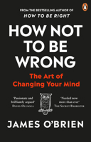How Not To Be Wrong: The Art of Changing Your Mind 0753557711 Book Cover