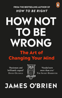 How Not To Be Wrong: The Art of Changing Your Mind 0753557703 Book Cover