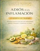 La salud y el equilibrio que recuperarás a través de Adiós a la inflamación: Estrategias prácticas para prevenir enfermedades, mejorar tu bienestar y transformar tu cuerpo (Spanish Edition) B0GXQY9XJC Book Cover