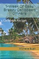 1-Week Of Easy Breezy Caribbean Dinners: Caribbean Recipes B098WHLXLP Book Cover