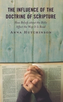 The Influence of the Doctrine of Scripture: How Beliefs about the Bible Affect the Way It Is Read 197871467X Book Cover