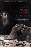 The Emergence of Modern Jewish Politics: Bundism and Zionism in Eastern Europe (Pitt Series in Russian and East European Studies) 0822963248 Book Cover