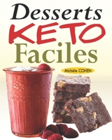 Desserts Keto Faciles: Délicieuses recettes à faible teneur en glucides pour satisfaire votre dent sucrée tout en respectant le régime cétogène B08SGVNWFS Book Cover