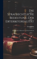 Die Strafrechtliche Bedeutung Der Exterritorialität: Beiträge Zum Völkerrecht Und Zum Strafrecht 1020640375 Book Cover