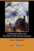 A Warning in Red, and The Affair of the Corridor Express 1406522309 Book Cover