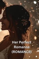 Her Perfect Romance (ROMANCE) B0DR37CD6B Book Cover