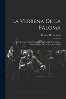 La Verbena De La Paloma: Ó El Boticario Y Las Chulapas Y Celos Mal Reprimidos: Sainete Lírico, En Un Acto Y En Prosa 102169889X Book Cover