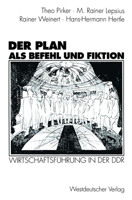 Der Plan ALS Befehl Und Fiktion: Wirtschaftsfuhrung in Der Ddr. Gesprache Und Analysen 3531126326 Book Cover