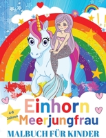Einhorn und Meerjungfrau F�rbung Buch f�r Kinder im Alter von 4-8: Einhorn und Meerjungfrau F�rbung Buch f�r Kinder im Alter von 4-8 3223036857 Book Cover
