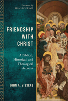 Friendship with Christ: A Biblical, Historical, and Theological Account 1540969789 Book Cover