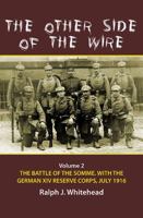 The Other Side of the Wire Volume 2: The Battle of the Somme with the German XIV Reserve Corps, 1 July 1916 1907677127 Book Cover