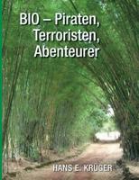 BIO – Piraten, Terroristen, Abenteurer 3752856432 Book Cover