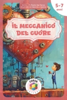 Il Meccanico del Cuore: Una fiaba illustrata sull’ascolto, le emozioni e il potere della gentilezza [per bambini dai 5 ai 7 anni] (Italian Edition) B0F48335TX Book Cover