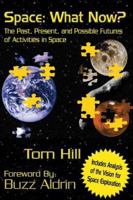 Space: What Now?: The Past, Present, and Possible Futures of Activities in Space 1413728081 Book Cover