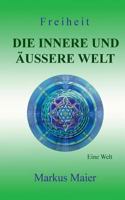 Freiheit - Die innere und äußere Welt: Eine Welt 3743113848 Book Cover