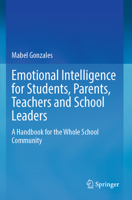 Emotional Intelligence for Students, Parents, Teachers and School Leaders: A Handbook for the Whole School Community 9811903239 Book Cover