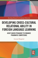 Developing Cross-Cultural Relational Ability in Foreign Language Learning: Asset-Based Pedagogy to Enhance Pragmatic Competence 0367676524 Book Cover