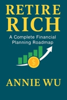Retire Rich: A Complete Financial Planning Roadmap B0FTNKWV6H Book Cover