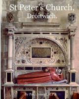 St Peter's Church, Droitwich.: Black and White Budget Edition. 1475106998 Book Cover