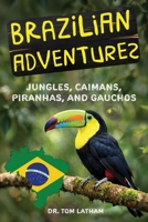 Brazilian Adventures : Jungles, Caimans, Piranhas, and Gauchos 1885708254 Book Cover