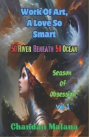 Work Of Art, A Love So Smart: 50 River Beneath 50 Ocean B0CFZ86126 Book Cover