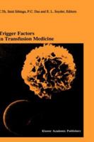 Trigger Factors in Transfusion Medicine: Proceedings of the Twentieth International Symposium on Blood Transfusion, Groningen 1995, organized by the ... in Hematology and Immunology, 31) 146128550X Book Cover