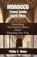 Morocco Travel Guide 2023-2024: Everything You Need to Know About Planning Your Trip B0CG82DCXX Book Cover