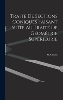 Trait de Sections Coniques Faisant Suite Au Trait de Gomtrie Suprieurie - Scholar's Choice Edition 1018246207 Book Cover