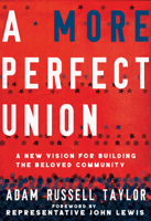 A More Perfect Union: A New Vision for Building the Beloved Community 150646453X Book Cover