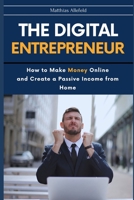 The Digital Entrepreneur: How to Make Money Online B0BT1Y6F1K Book Cover