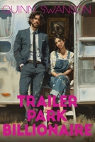Trailer Park Billionaire: A Reverse Grumpy x Sunshine Romance B0FHWMMLNS Book Cover