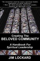 Creating the Beloved Community: A Handbook for Spiritual Leadership 069272883X Book Cover