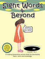 Sight Words and Beyond: A Reading Preparation Activity Book for Developing Focus, Skills and Knowledge - Volume 1 and 2 (Sight Words & Beyond) B0FDX9FTYW Book Cover