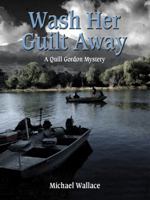 Wash Her Guilt Away: A Quill Gordon Mystery 0990387100 Book Cover