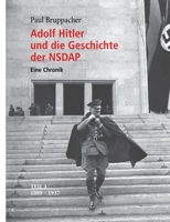 Adolf Hitler und die Geschichte der NSDAP: Eine Chronik. Teil 1 1889 - 1937 3732268705 Book Cover