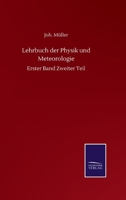 Lehrbuch der Physik und Meteorologie: Erster Band Zweiter Teil (German Edition) 375251700X Book Cover