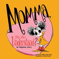 Momma, Do You Understand?: An Adoption Story 1798235978 Book Cover