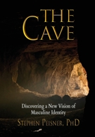 The Cave: Discovering a New Vision of Masculine Identity B0BZN1MDTG Book Cover
