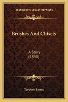 Brushes And Chisels: A Story 1378357477 Book Cover