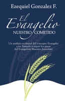 El Evangelio: Nuestro Cometido 1706443226 Book Cover