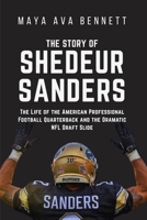THE STORY OF SHEDEUR SANDERS: The Life of the American Professional Football Quarterback and the Dramatic NFL Draft Slide B0F6SZL3V1 Book Cover