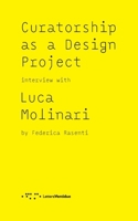 Curatorship as a Design Project: Interview with Luca Molinari 8862429444 Book Cover