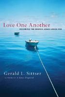 Love One Another: Becoming the Church Jesus Longs for 0830834494 Book Cover