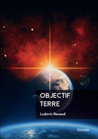 Objectif Terre (French Edition) 2414631805 Book Cover