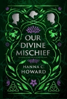 Our Divine Mischief 031015622X Book Cover