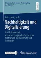 Nachhaltigkeit und Digitalisierung: Nachhaltiges und verantwortungsvolles Business im Kontext von Digitalisierung und Innovation (Sustainable Management, Wertschöpfung und Effizienz) (German Edition) 3658319194 Book Cover