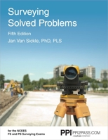 PPI Surveying Solved Problems, 5th Edition – Comprehensive Practice Guide with More Than 900 Problems for the FS and PS Survey Exams 1591266556 Book Cover