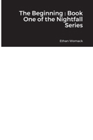 The Beginning: Book One of the Nightfall Series 1257631241 Book Cover